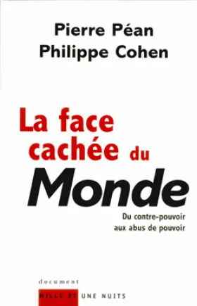 Couverture du produit · La Face cachée du Monde : Du contre-pouvoir aux abus de pouvoir