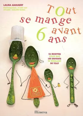 Couverture du produit · Tout se mange avant 6 ans : 56 recettes pour que les enfants se régalent de tout