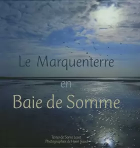 Couverture du produit · Le Marquenterre en Baie de Somme : Une réserve naturelle et un parc ornithologique entre terre et mer