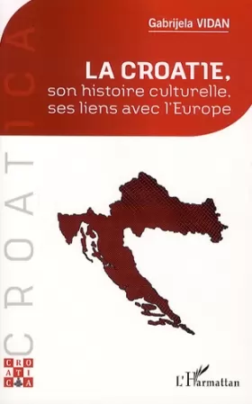 Couverture du produit · La Croatie, son histoire culturelle, ses liens avec l'Europe