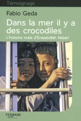 Couverture du produit · Dans la mer il y a des crocodiles : L'histoire vraie d'Enaiatollah Akbari