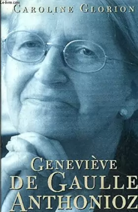 Couverture du produit · Geneviève de Gaulle-Anthonioz : Résistances