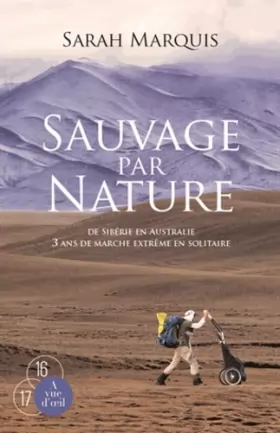 Couverture du produit · Sauvage par nature : De Sibérie en Australie, 3 ans de marche extrême en solitaire