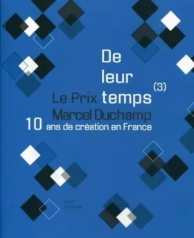 Couverture du produit · De leur temps (3) : 10 ans de création en France: le prix Marcel Duchamp