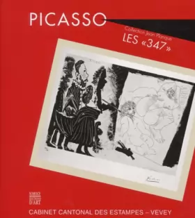 Couverture du produit · Picasso : Les "347", collection Jean Planque, Exposition Vevey, Cabinet cantonal des estampes