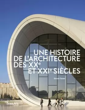 Couverture du produit · UNE HISTOIRE DE L'ARCHITECTURE DES XXE ET XX1E SIECLES