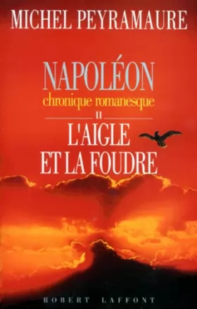 Couverture du produit · NAPOLEON TOME 2 : L'AIGLE ET LA FOUDRE. Chronique romanesque