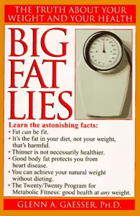 Couverture du produit · Big Fat Lies: The Truth About Your Weight and Your Health