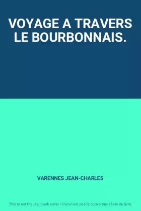 Couverture du produit · VOYAGE A TRAVERS LE BOURBONNAIS.