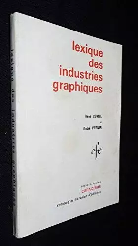 Couverture du produit · Lexique des industries graphiques [Board book] [Jan 01, 1963] Comte René, Pernin André