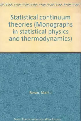 Couverture du produit · Statistical Continuum Theories (Monographs in Statistical Physics and Thermodynamics. Volume 9. )