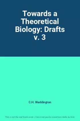Couverture du produit · Towards a Theoretical Biology: Drafts v. 3
