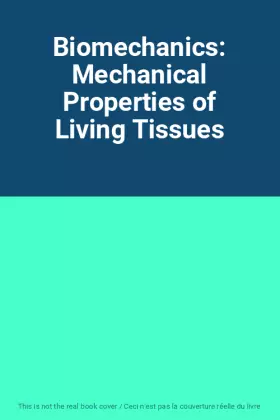 Couverture du produit · Biomechanics: Mechanical Properties of Living Tissues