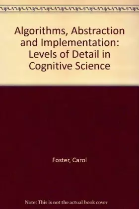 Couverture du produit · Algorithms, Abstraction and Implementation: Levels of Detail in Cognitive Science