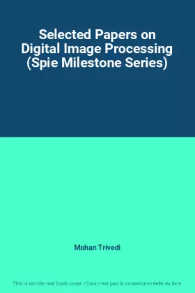Couverture du produit · Selected Papers on Digital Image Processing (Spie Milestone Series)