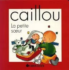 Couverture du produit · Caillou : La petite soeur