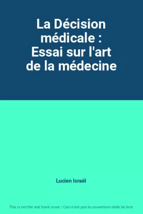 Couverture du produit · La Décision médicale : Essai sur l'art de la médecine