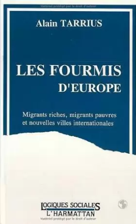 Couverture du produit · Les fourmis d'Europe : Migrants riches, migrants pauvres et nouvelles villes internationales