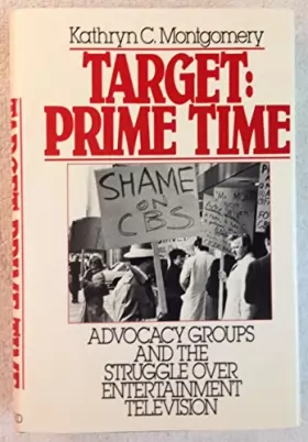 Couverture du produit · Target: Prime Time : Advocacy Groups and the Struggle over Entertainment Television