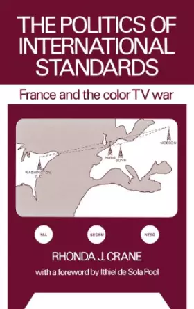 Couverture du produit · The Politics of International Standards: France and the Color TV War
