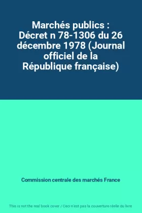 Couverture du produit · Marchés publics : Décret n 78-1306 du 26 décembre 1978 (Journal officiel de la République française)