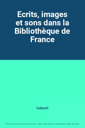 Couverture du produit · Ecrits, images et sons dans la Bibliothèque de France