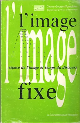 Couverture du produit · L'image fixe, Espace de l'image et temps du discours