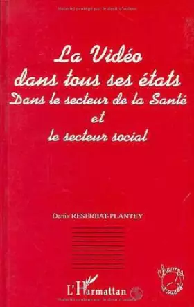 Couverture du produit · La vidéo dans tous ses états: Dans le secteur de la santé et le secteur social