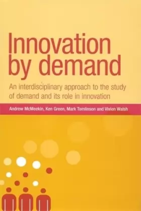 Couverture du produit · Innovation by Demand: An Interdisciplinary Approach to the Study of Demand and Its Role in Innovation