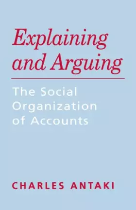 Couverture du produit · Explaining and Arguing: The Social Organization of Accounts