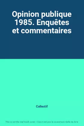 Couverture du produit · Opinion publique 1985. Enquêtes et commentaires