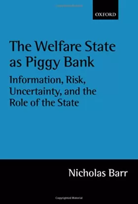 Couverture du produit · The Welfare State as Piggy Bank: Information, Risk, Uncertainty, and the Role of the State