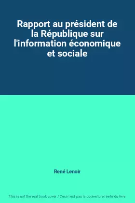Couverture du produit · Rapport au président de la République sur l'information économique et sociale