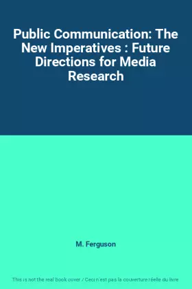 Couverture du produit · Public Communication: The New Imperatives : Future Directions for Media Research