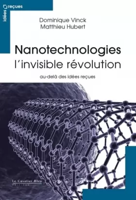 Couverture du produit · Nanotechnologies, l'invisible révolution: Au-delà des idées reçues