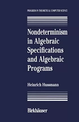 Couverture du produit · Nondeterminism in Algebraic Specifications and Algebraic Programs