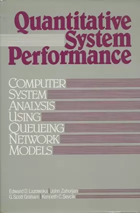 Couverture du produit · Quantitative System Performance, Computer System Analysis Using Queuing Network Models