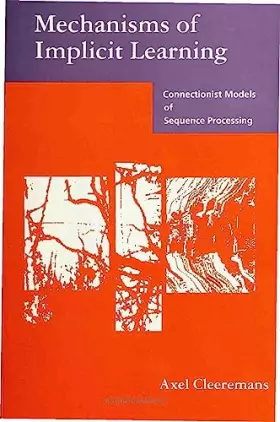 Couverture du produit · Mechanisms of Implicit Learning: Connectionist Models of Sequence Processing