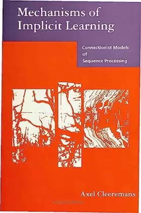 Couverture du produit · Mechanisms of Implicit Learning: Connectionist Models of Sequence Processing