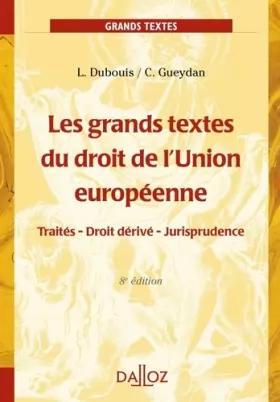 Couverture du produit · Les grands textes du droit de l'Union européenne - 8e ed.: Traités - Droit dérivé - Jurisprudence