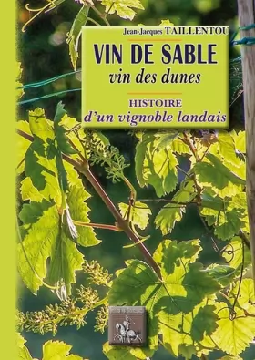 Couverture du produit · Vin de sable, vin des dunes : Histoire d'un vignoble landais