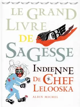 Couverture du produit · Le grand livre de sagesse indienne de Chef Lelooska