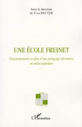 Couverture du produit · Une école Freinet: Fonctionnements et effets d'une pédagogie alternative en milieu populaire
