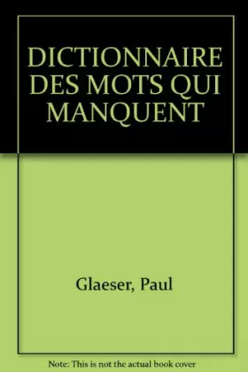 Couverture du produit · Le dictionnaire des mots qui manquent