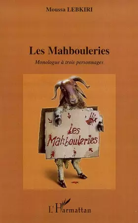Couverture du produit · Les Mahbouleries : Monologue à trois personnages