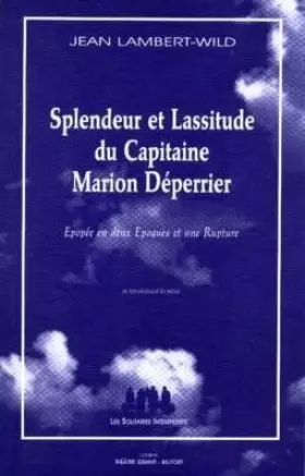 Couverture du produit · Splendeur et lassitude du Capitaine Marion Déperrier
