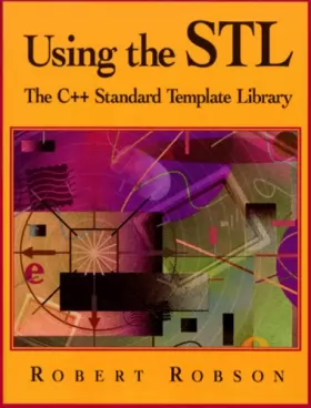 Couverture du produit · Using the STL: The C++ Standard Template Library