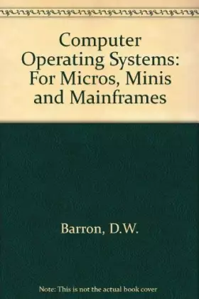 Couverture du produit · Computer Operating Systems: For Micros, Minis and Mainframes