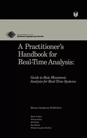 Couverture du produit · A Practitioner's Handbook for Real-Time Analysis: Guide to Rate Monotonic Analysis for Real-Time Systems