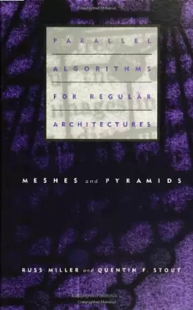 Couverture du produit · Parallel Algorithms for Regular Architectures: Meshes and Pyramids